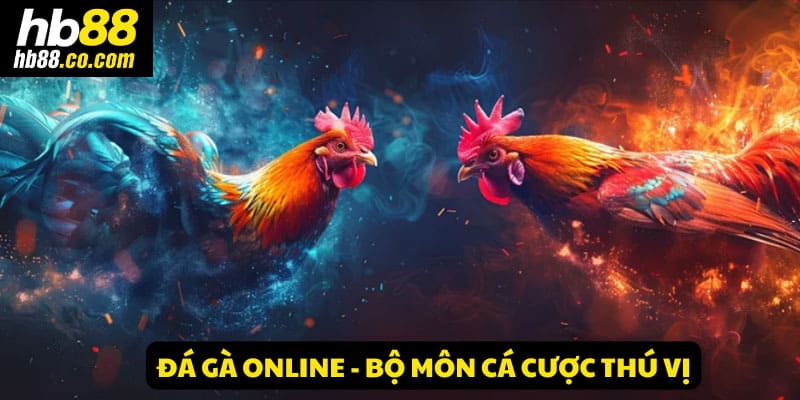 Đá gà online - Bộ môn cá cược bình dân cực kì thú vị