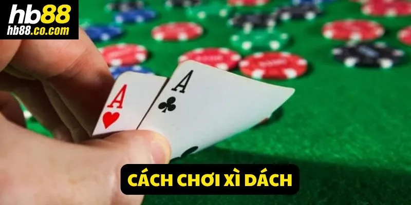 Cách chơi xì dách tại HB88