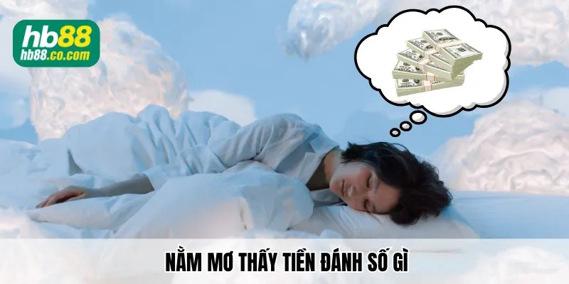 Hb88 Giải Mã Nằm Mơ Thấy Tiền Đánh Số Gì Về Bờ Nhanh