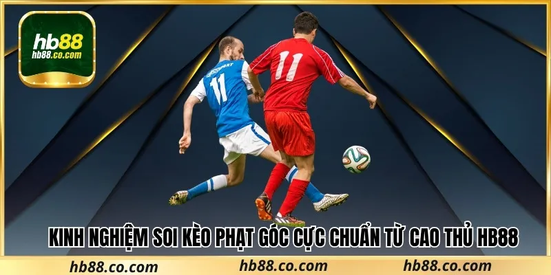 Tìm hiểu soi kèo phạt góc tại Hb88