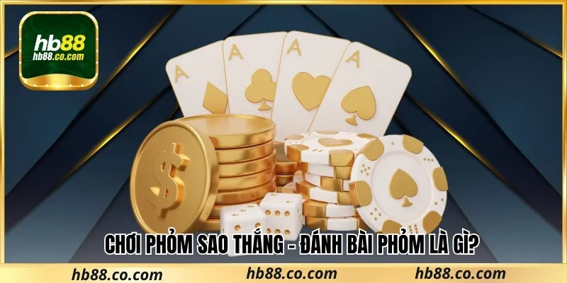 Đánh bài phỏm là gì?